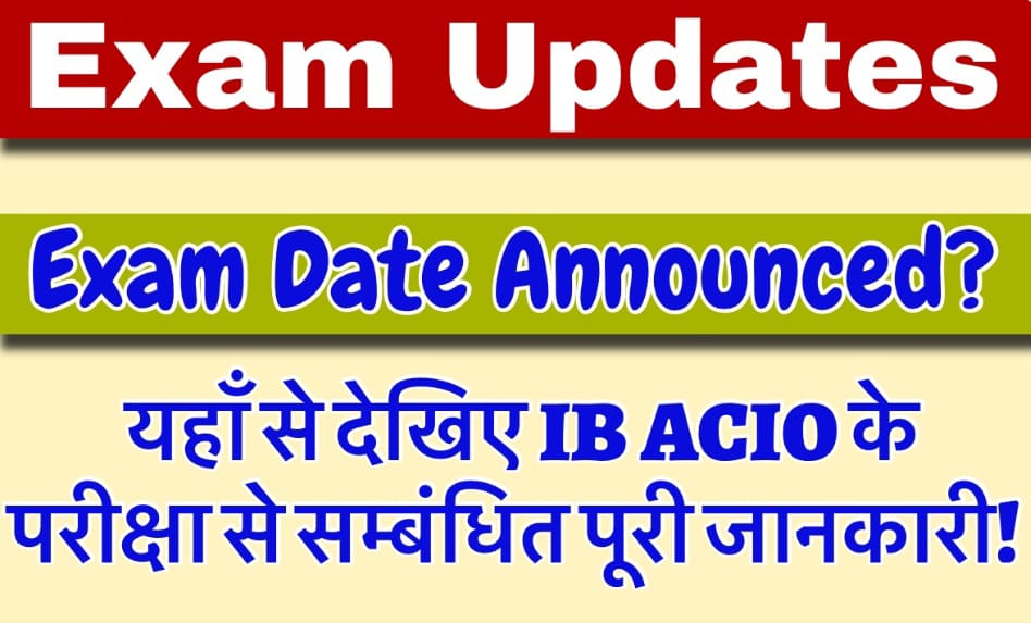 IB ACIO Exam 2025 Date, Eligibility & How to Apply – Complete Guide!